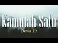 Download Lagu Kamulah Satu - Dewa 19 (Lirik)