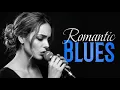 Gentle Slow Blues | Tender Love Songs for Evening