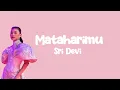 Sridevi - Mataharimu | Musik Lirik