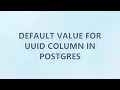 Default value for UUID column in Postgres 2 SOLUTIONS
