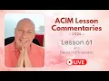 A Course In Miracles Lesson 61 with David Hoffmeister Living Miracles Ministries