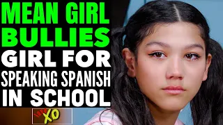 Download Mean Girl PICKS On Girl For Speaking Spanish In SCHOOL, She Instantly Regrets it | LOVE XO MP3