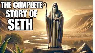 The Complete Story of Seth The Hidden Legacy of Adam s Righteous Son Biblical Stories