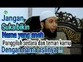 Lagu JANGAN MAIN-MAIN DENGAN NAMA PANGGILAN - USTADZ KHALID BASALAMAH TERBARU 2018