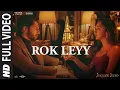 Rok Leyy Full - JugJugg Jeeyo Varun D Kiara A Tanishk Bagchi Simiran Kaur D Bhushan K
