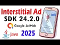 Implementing Interstitial Ad from Google AdMob Android Studio Java 2025
