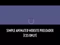Simple Animated Website Preloader CSS ONLY