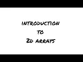 Introduction to 2D Arrays
