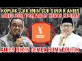 Lagu KOPLAK,,CAK IMIN SOK SINDIR ANIES, ANIES GERCEP PERMALUKAN IMIN!! PARTAI ANIES MENGEMA LANGIT