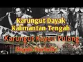 Download Lagu Karungut Kayau Pulang ll Karungut Dayak Kalimantan Tengah Ciptaan Bapak Suriadie