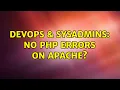 DevOps SysAdmins No PHP errors on Apache 3 Solutions