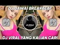 Download Lagu DJ DAWAI YANG TELAH LAMA KU PETIK BREAKBEAT - DJ DAWAI BREAKBEAT JEDAG JEDUG MENGKANE VIRAL TIKTOK