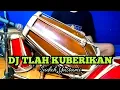 Download Lagu DJ TLAH KUBERIKAN Koplo INDAH YASTAMI Tiktok COVER Kendang Rampak