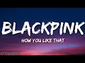 Download Lagu Black Pink- How you like that (Lyrics)