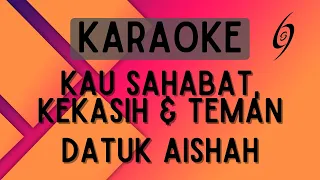 Download Datuk Aishah - Kau Sahabat, Kekasih \u0026 Teman [Karaoke] MP3