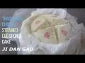 Lagu Traditional Ji Dan Gao / Kueh Neng Ko (Chinese Steamed Egg Sponge Cake)