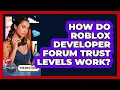 How Do Roblox Developer Forum Trust Levels Work - Open World Tycoons