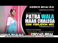Download Lagu Patra Wala Maar Chalega Nagpuri Edm Vibration Mix Dj SKR Bhai Dj VKR Bhai Dj Siyan Bhai Hem Dj Zone 