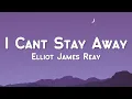Download Lagu Elliot James Reay - I Cant Stay Away (Lyric Video)