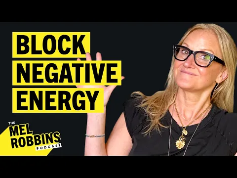 Download MP3 Steps You Need to Protect Your ENERGY and Create a Positive Life | The Mel Robbins Podcast