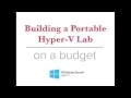 Build a Personal Hyper-V Lab with Windows Server 2012 R2