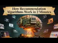How Recommendation Algorithms Work in 2 Minutes
