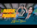 Download Lagu Karaoke - MABUK MANING - Lutfiana Dewi (Official Music Video ANEKA SAFARI)