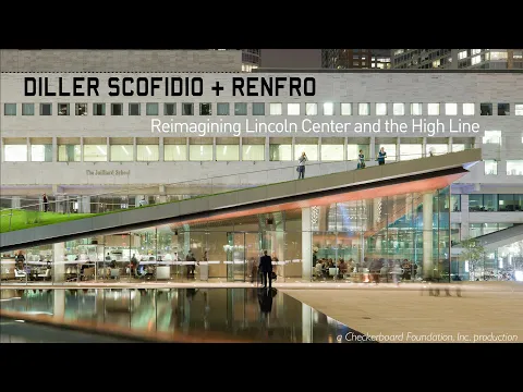 Diller Scofidio + Renfro: Reimagining Lincoln Center and the High Line - Trailer