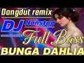 Lagu VIRAL NONSTOP DANGDUT REMIX 🔥 BUNGA DAHLIA FULL BASS SOCIAL MUSIK JOGET 