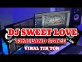 Download Lagu DJ SWEET LOVE THAILAND STYLE