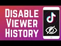 How to Disable TikTok Viewer History in 2026 Full Guide