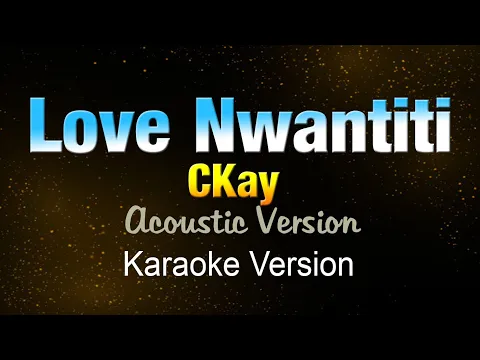 Download MP3 LOVE NWANTITI - CKay  \