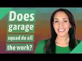 Does garage squad do all the work