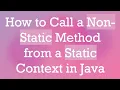 How to Call a Non-Static Method from a Static Context in Java