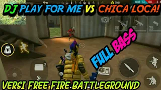 Download DJ PLAY FOR ME VS CHICA LOCA FULL BASS || Versi Free Fire Battleground MP3