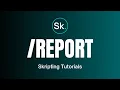 Custom REPORT Command Skripting Tutorials