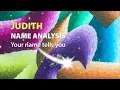 JUDITH Name Analysis Your name tells you