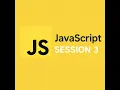 Javascript Session 3