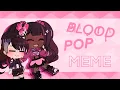 Download Lagu BLOODPOP MEME || Gachaclub