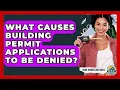 What Causes Building Permit Applications To Be Denied - Home Remodeling Gurus