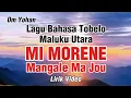 Download Lagu Lagu Bahasa Tobelo. Maluku Utara. Mi Morene Mangale Ma Jou. Lirik Video.