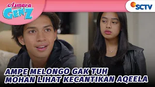 ampe melongo gak tuh mohan lihat kecantikan aqeela asmara gen z episode 48