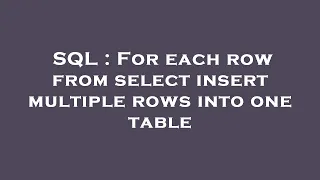 SQL For each row from select insert multiple rows into one table