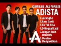 Download Lagu Kumpulan Lagu Galau Adista Paling Populer | Full Album Terbaik