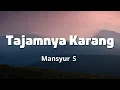 Download Lagu Mansyur S - Tajamnya Karang ( LAGU LIRIK )