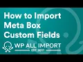 How to Import Meta Box Custom Fields