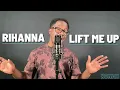 Download Lagu Rihanna - Lift Me Up (Cover)