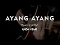 Download Lagu AYANG AYANG // RISANG GOTHO // KARAOKE GITAR AKUSTIK NADA CEWE ( FEMALE )