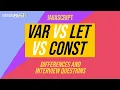 2 var let and const in JavaScript - interview questions and differences