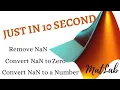 How to remove NaN error How to convert NaN to zero How replace NaN by a number in MatLab